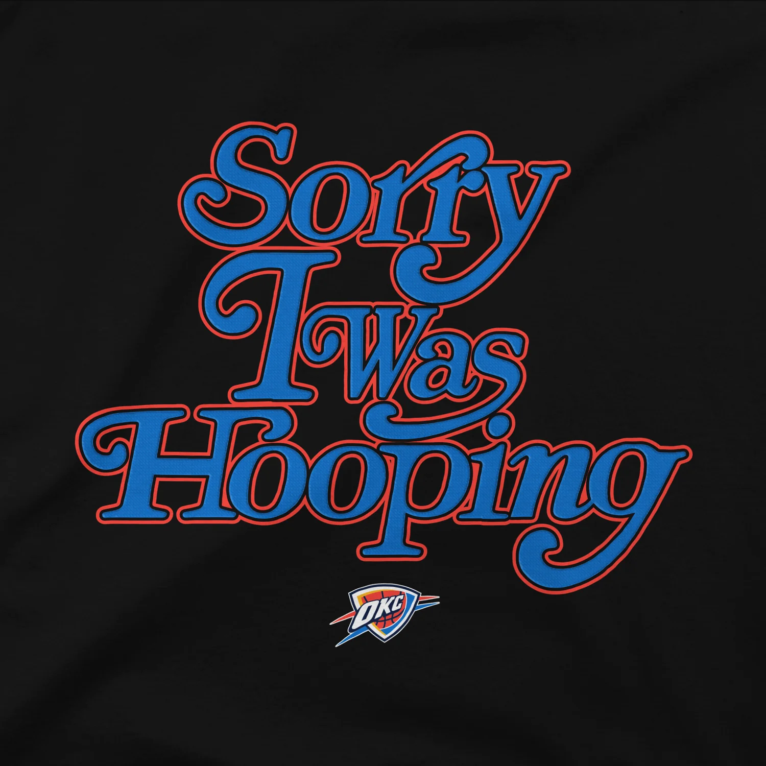 OKC THUNDER STADIUM ESSENTIALS 2025 SORRY I WAS HOOPING HOODED SWEATSHIRT